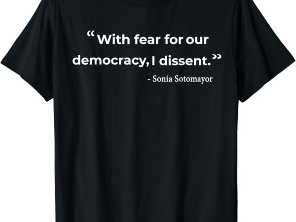 Sonia sotomayor quote t-shirt