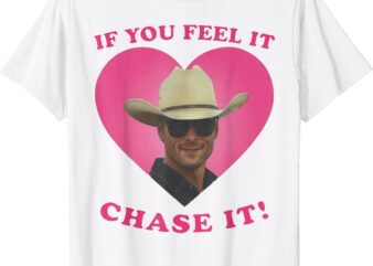 Storm Chasers, If You Feel It Chase It T-Shirt