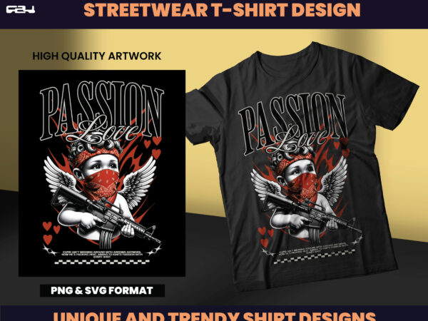 Passion love streetwear design, t-shirt design, streetwear designs, aesthetic design, shirt designs, graphics shirt, dtf, dtg