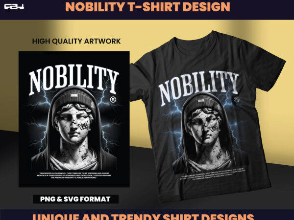 Nobility streetwear designs, t-shirt design, streetwear designs, aesthetic design, shirt designs, graphics shirt, dtf, dtg