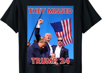 THEY MISSED TRUMP 2024 – Patriotic Political MAGA T-Shirt