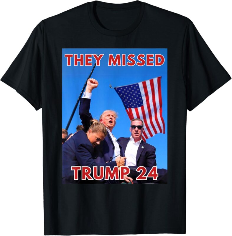 THEY MISSED TRUMP 2024 – Patriotic Political MAGA T-Shirt