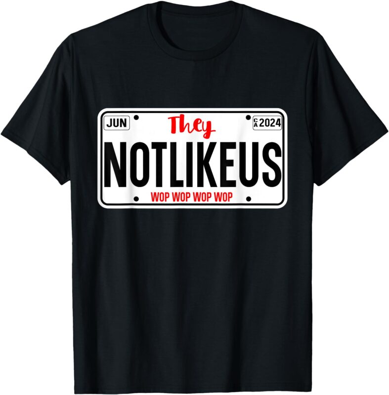 THEY NOT LIKE US , CA License Plate Hip Hop Lover T-Shirt (2)