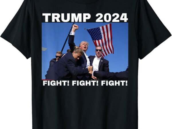 Trump 2024-pennsylvania rally- fight fight fight t shirt designs for sale