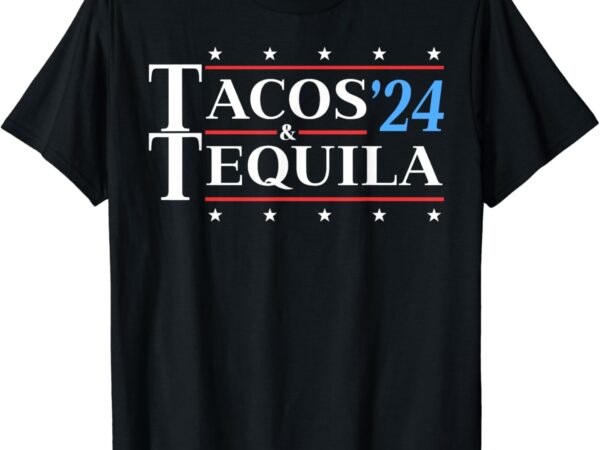 Tacos & tequila ’24 funny presidential election 2024 parody t-shirt