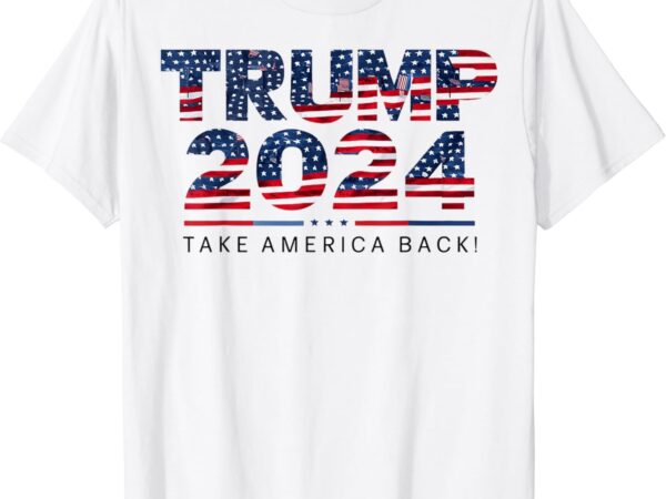 Take america back us flag donald trump 2024 t-shirt png file