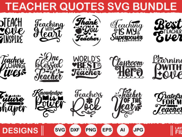 Teacher quotes vector t-shirt designs, teacher svg, teacher quote svg, teacher shirt svg, back to school, school svg, svg files for cricut,