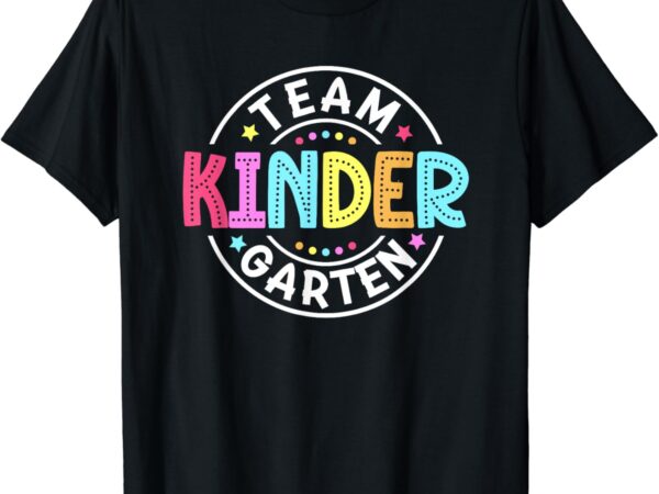 Team kindergarten teacher back to school kindergarten squad t-shirt