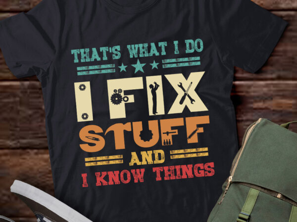 That’s what i do i fix stuff and i know things funny saying lts-d t shirt designs for sale