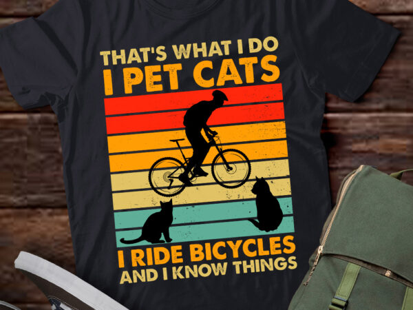 That’s what i do i pet cats i ride bicycles & i know things t shirt designs for sale