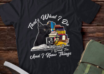 That’s What I Do I Read Books Drink Tea And Know Things lts-d t shirt designs for sale