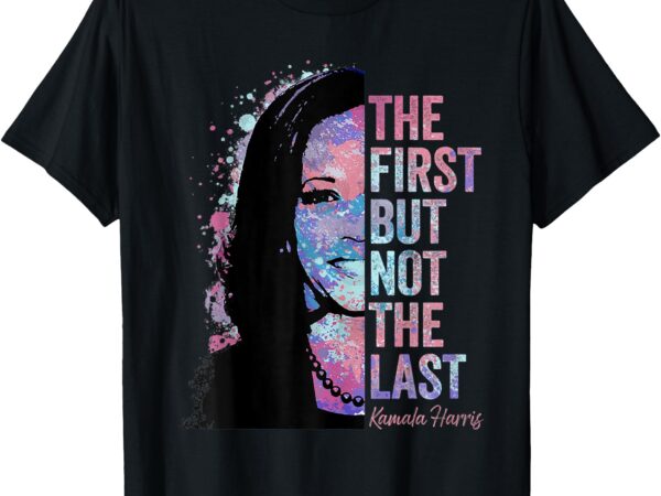 The first but not the last madam president harris t-shirt (2)