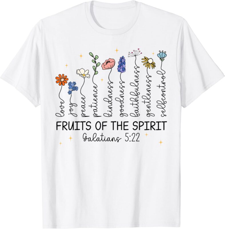 The Fruits Of The Spirit Christian Wildflowers Jesus Faith T-Shirt