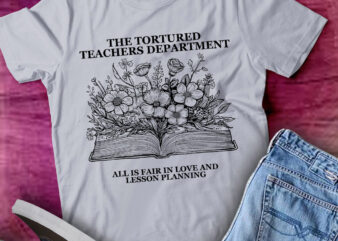 The Tortured Teachers Department Funny Teacher All Is Fair lts-d t shirt designs for sale