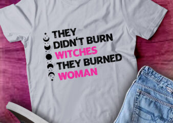 They Didnơ’t Burn Witches They Burned Woman Funny Witch Gift lts-d