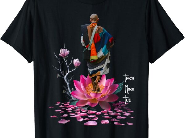 Thich minh tue vietnamese buddha peace lotus calligraphy t-shirt