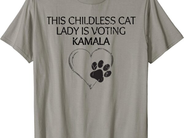 This childless cat lady is voting kamala 2024 president t-shirt