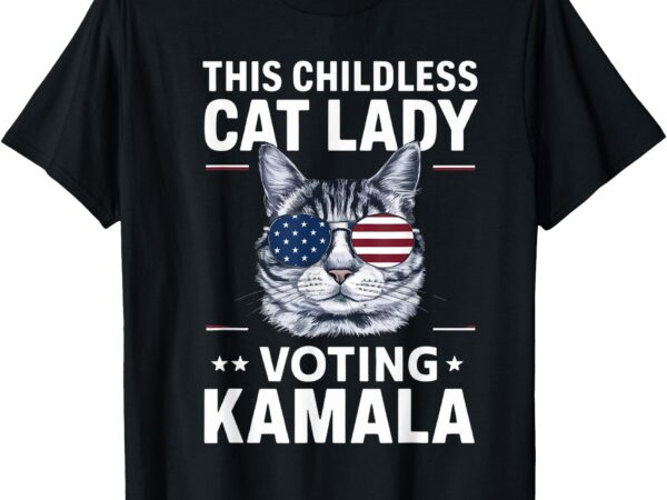 This childless cat lady is voting kamala-harris 2024 t-shirt