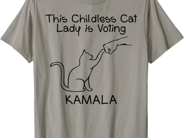 This childless cat lady is voting kamala t-shirt