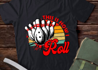 This Is How I Roll Bowling Ball Bowling Player Bowler lts-d t shirt designs for sale