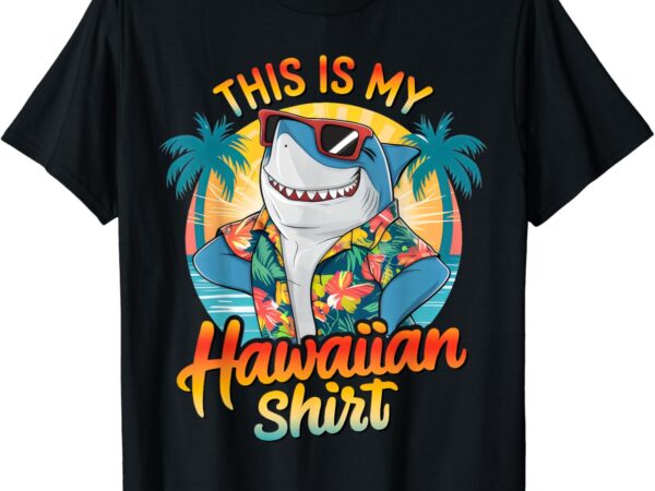 This is my hawaiian shirt tropical luau costume party hawaii t-shirt