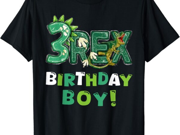 Three rex 3rd birthday third dinosaur 3 year old t shirt designs for sale