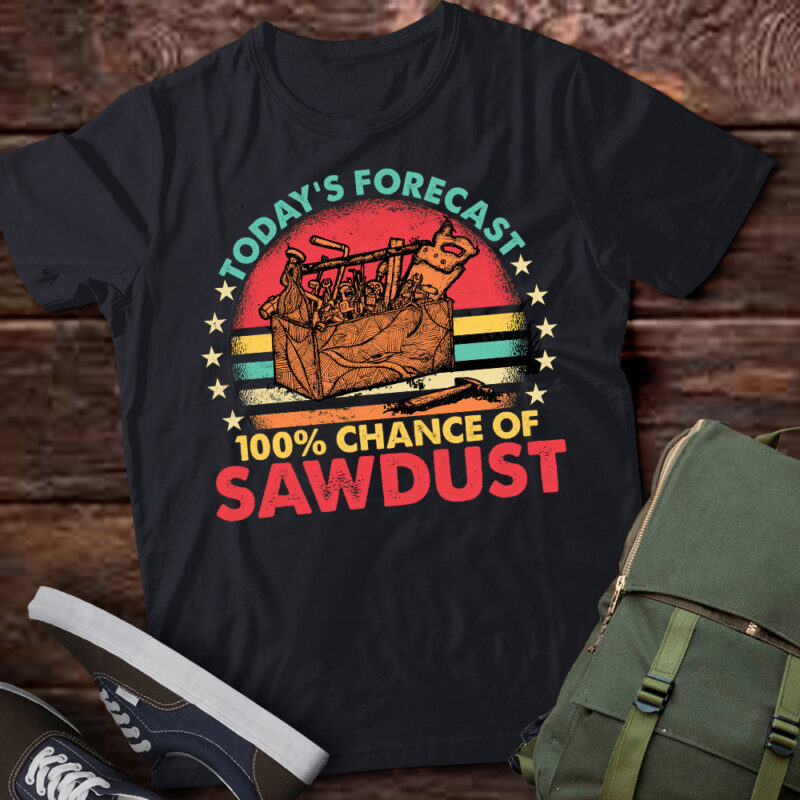 Today Forecast 100′ Chance Of Sawdust Funny Woodworker lts-d