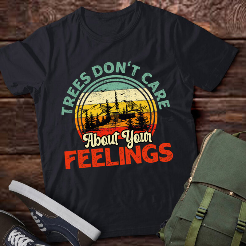 Trees Don’t Care About Your Feelings Disc Golf Gift lts-d