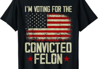 Trump 2024 Convicted Felon – I’m Voting Convicted Felon 2024 T-Shirt