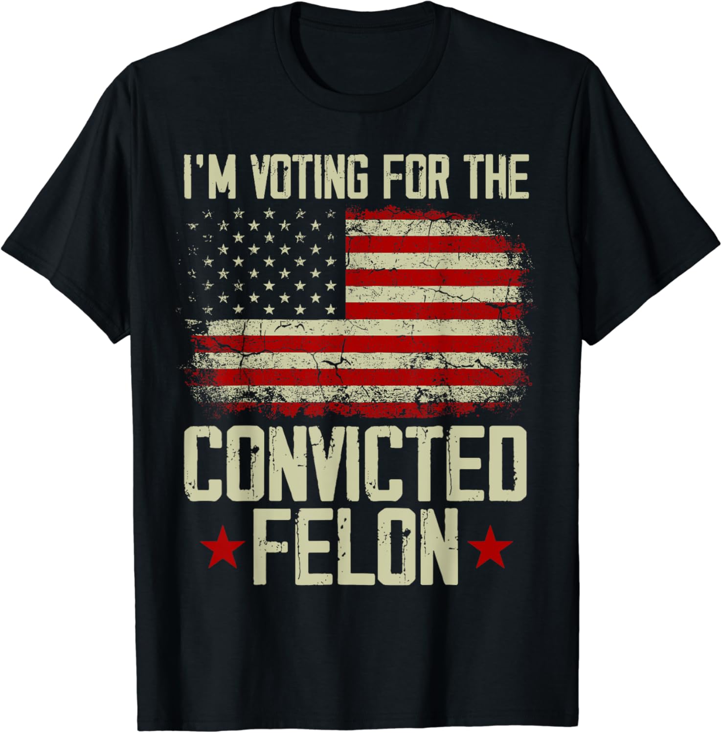 Trump 2024 Convicted Felon - I'm Voting Convicted Felon 2024 T-Shirt ...