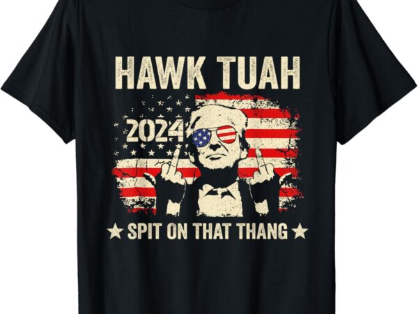 Trump 2024 flag funny hawk tush middle finger 24 vote trump t-shirt