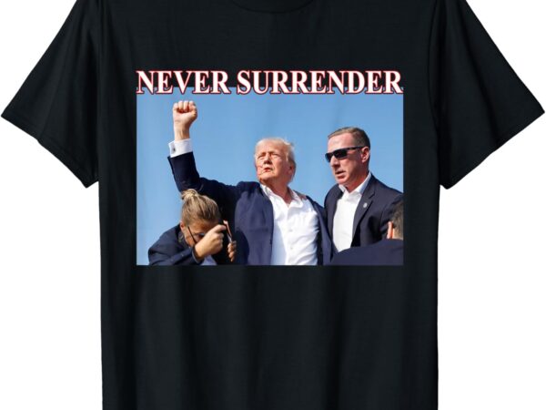 Trump, 2024 never surrender president legend for men & women t-shirt