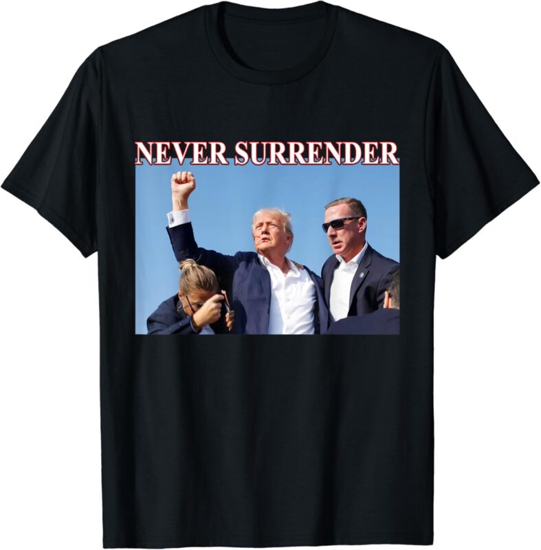 Trump, 2024 Never Surrender President Legend For Men & Women T-Shirt