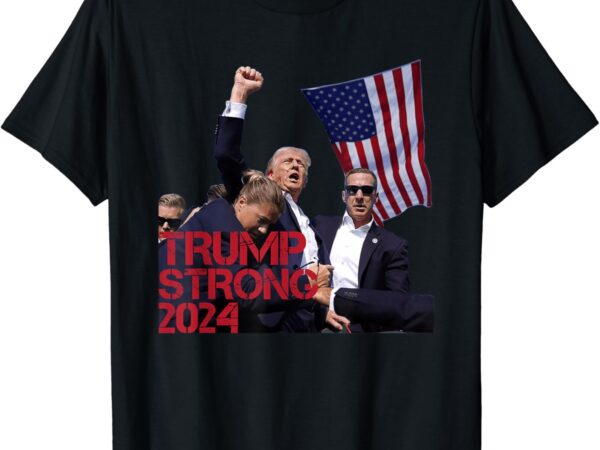 Trump 2024 strong fist hand us vote t-shirt