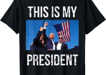 Trump 2024 This Is My President T-Shirt