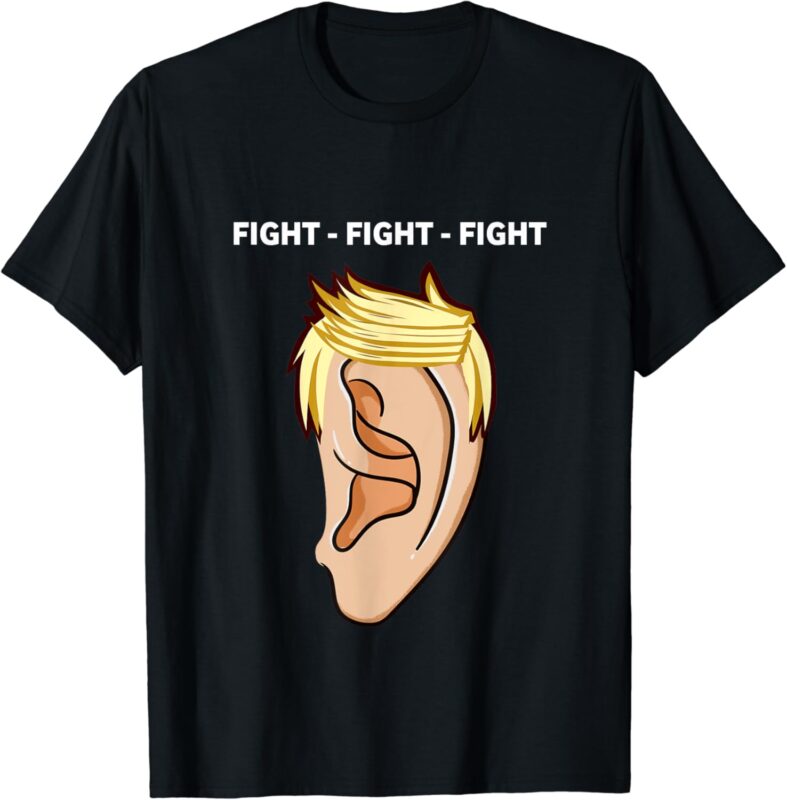 Trump 2024 funny Ear fight like hell trump He’ll be back T-Shirt