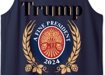 Trump A Fine President 2024 Re-election 2024 Tank Top t shirt designs for sale