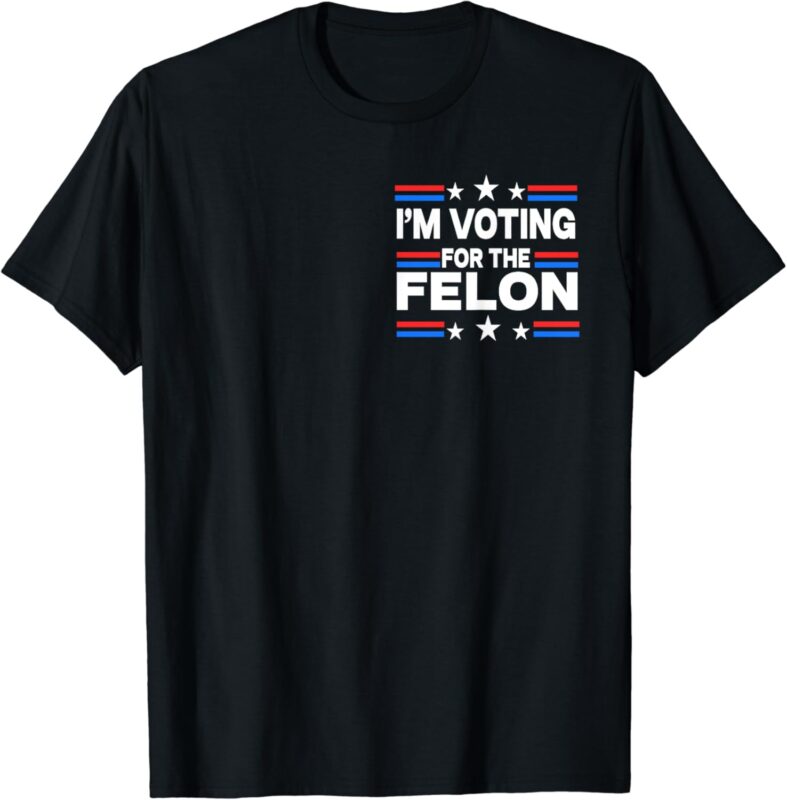 Trump Arrest This I’m Voting For The Felon 2 Sided T-Shirt