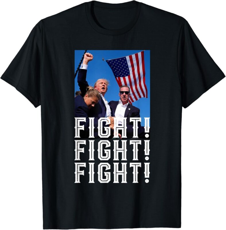 Trump FIGHT, FIGHT, FIGHT T-Shirt