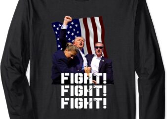 Trump Fight Fight Fight Long Sleeve T-Shirt