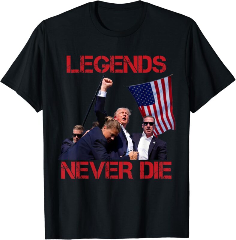 Trump Legends Never Die Fight – Trump Assassination Attempt T-Shirt