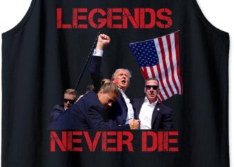 Trump Legends Never Die Fight – Trump Assassination Attempt Tank Top t shirt designs for sale