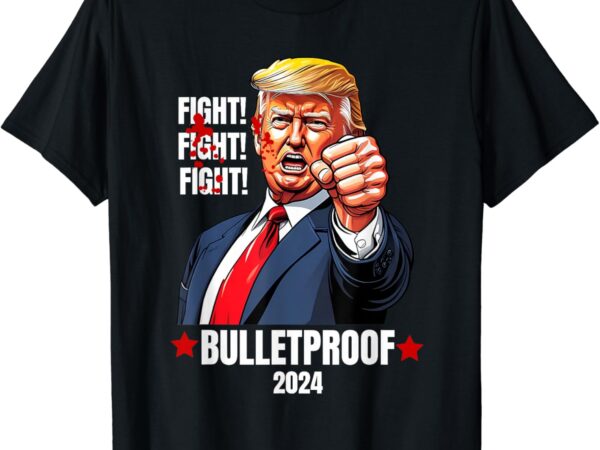 Trump shot bulletproof bloody ear bleeding butler pa trump t-shirt