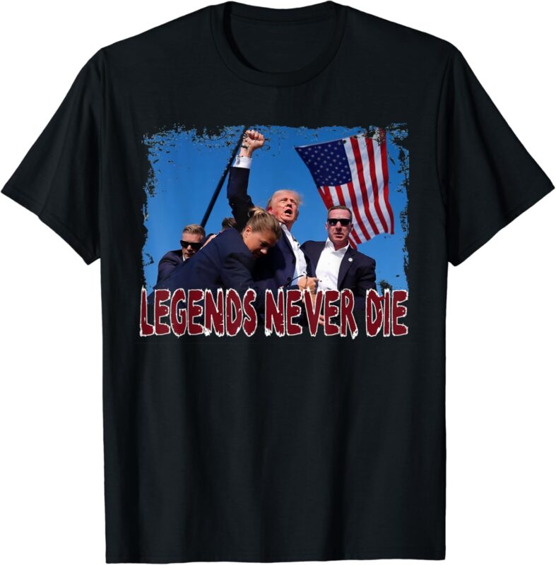 Trump Shot Fist Pumped 2024 Pray For Trump Legends Never Die T-Shirt