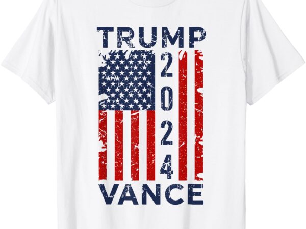 Trump vance 2024 us flag – election president 2024 t-shirt