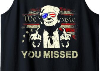 Trump You Missed Funny Trump 2024 Tank Top (2)