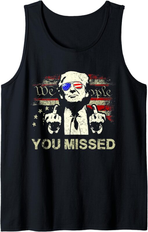 Trump You Missed Funny Trump 2024 Tank Top (2)