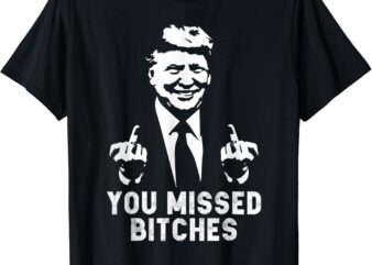 Trump You Missed T-shirt