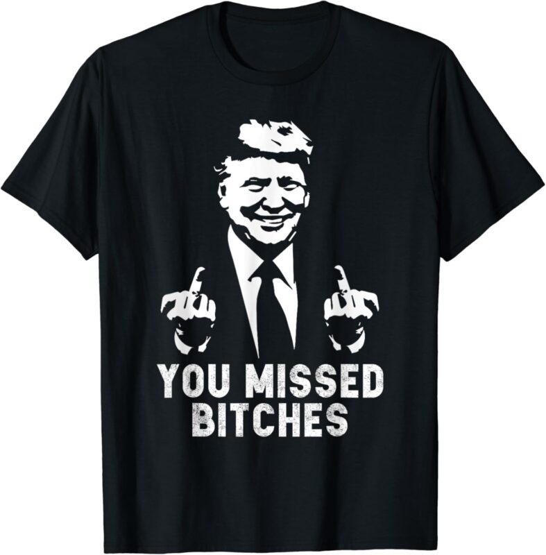 Trump You Missed T-shirt