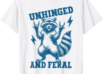 Unhinged and Feral Raccoon Cute Feral Girl Racoon Lover T-Shirt